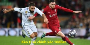 kèo tỉ số chính xác 188Bet